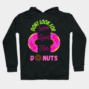 Don’t Look For Love Look For Donuts Hoodie